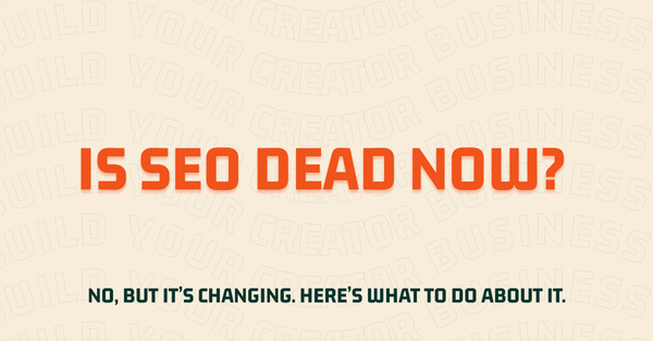 Is SEO dead now? No, but it's changing. Here's what to do about it. 